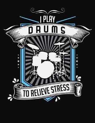 Book cover for I Play Drums To Relieve Stress