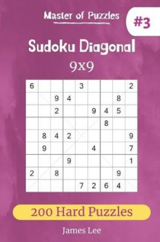 Cover of Master of Puzzles - Sudoku Diagonal 200 Hard Puzzles 9x9 (vol. 3)