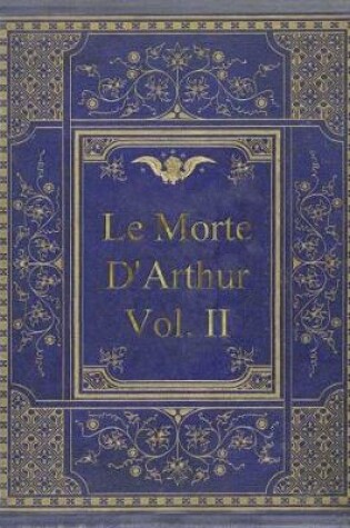 Cover of Le Morte D'Arthur - Vol. II