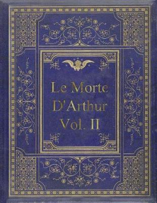 Book cover for Le Morte D'Arthur - Vol. II