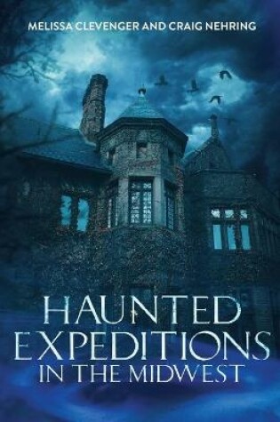 Cover of Haunted Expeditions In The Midwest