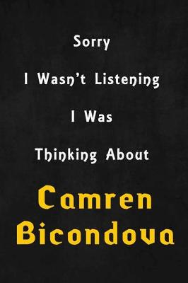 Book cover for Sorry I wasn't listening, I was thinking about Camren Bicondova
