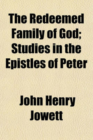 Cover of The Redeemed Family of God; Studies in the Epistles of Peter