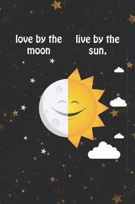 Book cover for Live By The Sun, Love By The Moon