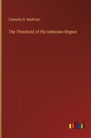 Cover of The Threshold of the Unknown Region