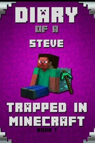 Cover of Diary of a Steve Trapped in Minecraft Book 1