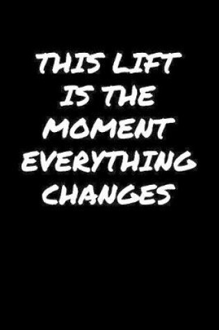 Cover of This Lift Is The Moment Everything Changes