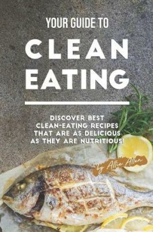 Cover of Your Guide to Clean Eating