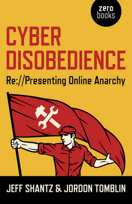 Book cover for Cyber Disobedience - Re://Presenting Online Anarchy