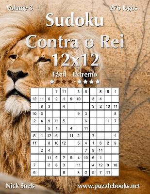 Book cover for Sudoku Contra o Rei 12x12 - Fácil ao Extremo - Volume 3 - 276 Jogos