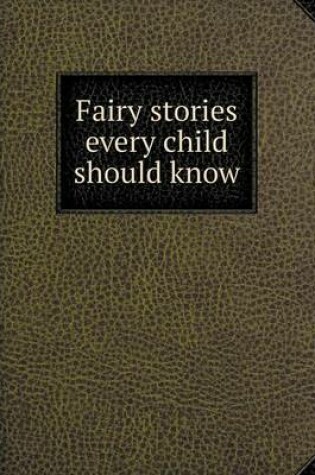 Cover of Fairy stories every child should know