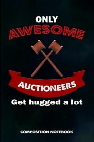 Cover of Only Awesome Auctioneers Get Hugged a Lot