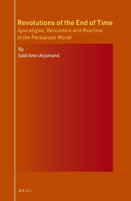 Book cover for Revolutions of the End of Time: Apocalypse, Revolution and Reaction in the Persianate World