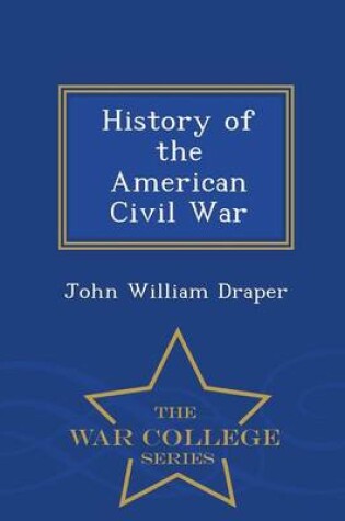 Cover of History of the American Civil War - War College Series