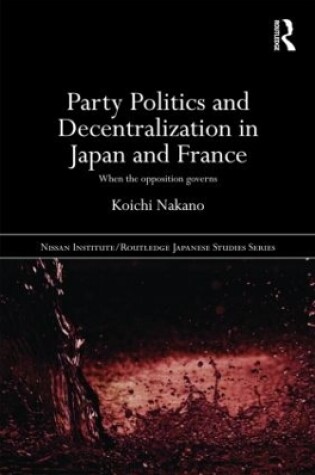 Cover of Party Politics and Decentralization in Japan and France