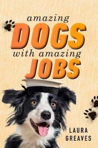 Cover of Amazing Dogs with Amazing Jobs