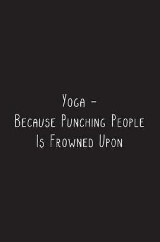Cover of Yoga - Because Punching People Is Frowned Upon