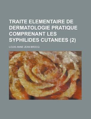 Book cover for Traite Elementaire de Dermatologie Pratique Comprenant Les Syphilides Cutanees (2)