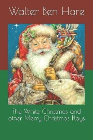 Cover of The White Christmas and Other Merry Christmas Plays