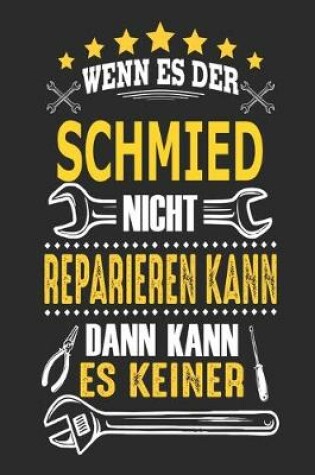 Cover of Wenn es der Schmied nicht reparieren kann dann kann es keiner