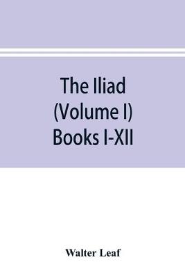 Book cover for The Iliad (Volume I) Books I-XII