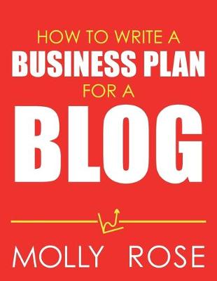 Book cover for How To Write A Business Plan For A Blog