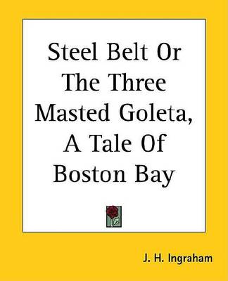 Book cover for Steel Belt or the Three Masted Goleta, a Tale of Boston Bay