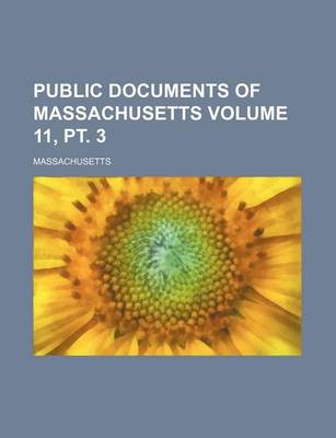 Book cover for Public Documents of Massachusetts Volume 11, PT. 3