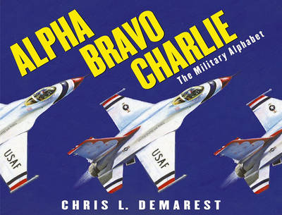 Book cover for Alpha Bravo Charlie: The Military Alphabet
