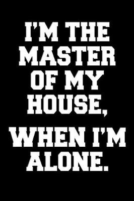 Book cover for I'm the master of my house, when I'm alone