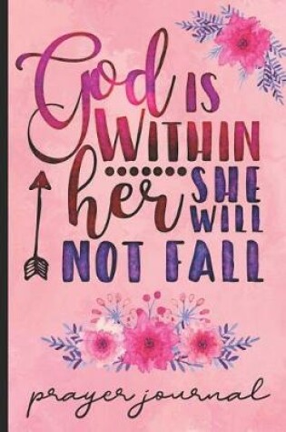 Cover of God Is Within Her She Will Not Fall Prayer Journal