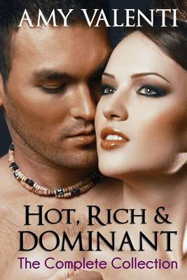 Book cover for Hot, Rich and Dominant - The Complete Collection