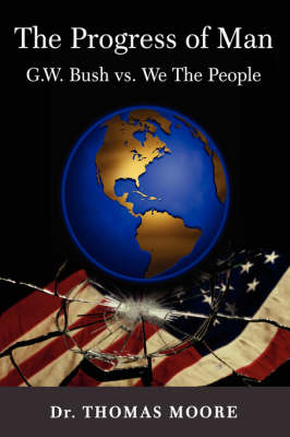 Book cover for The Progress of Man; G.W. Bush V. the People