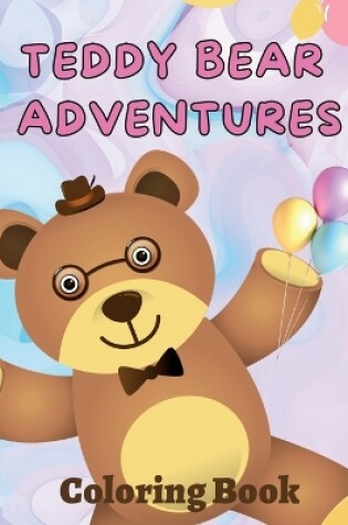 Cover of Teddy Bear Adventures Coloring Book