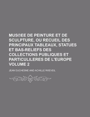 Book cover for Mus Ee de Peinture Et de Sculpture, Ou Recueil Des Principaux Tableaux, Statues Et Bas-Reliefs Des Collections Publiques Et Particulileres de L'Europe Volume 2