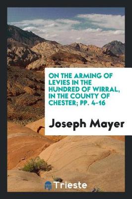 Book cover for On the Arming of Levies in the Hundred of Wirral, in the County of Chester ...