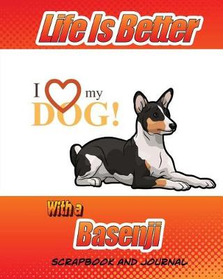 Book cover for Life Is Better With An Basenji Scrapbook and Journal