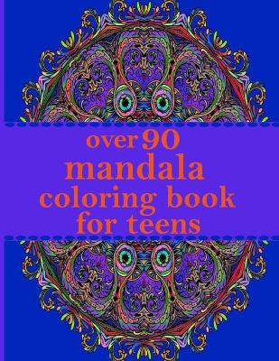 Book cover for over 90 mandala coloring book for teens