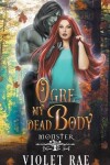 Book cover for Ogre My Dead Body