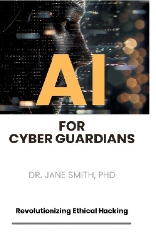 Cover of AI for Cyber Guardians