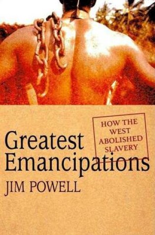 Cover of Greatest Emancipations: How the West Abolished Slavery