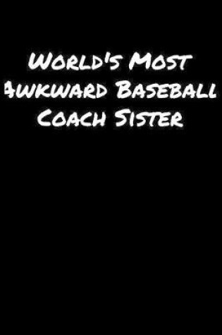 Cover of World's Most Awkward Baseball Coach Sister