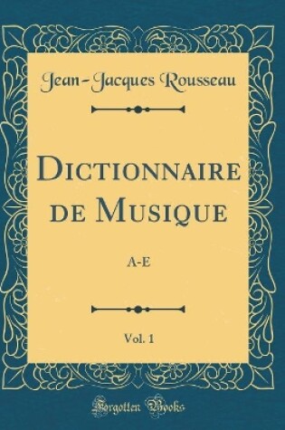 Cover of Dictionnaire de Musique, Vol. 1