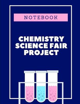 Cover of Chemistry Science Fair Project Notebook