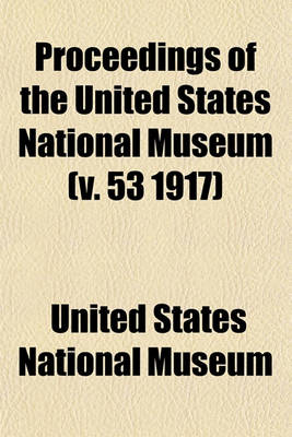 Book cover for Proceedings of the United States National Museum (V. 53 1917)