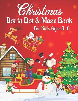 Book cover for Christmas Dot to Dot & Maze Book for Kids Ages 3-6