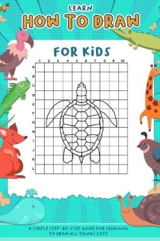 Cover of Learn How To Draw For Kids