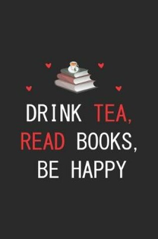 Cover of Drink Tea, Read Books, Be Happy