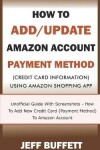 Book cover for How To Add/Update Amazon Account Payment Method (Credit Card Information) Using Amazon Shopping App