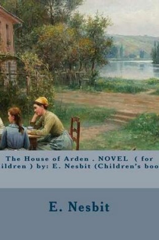 Cover of The House of Arden . NOVEL ( for children ) by